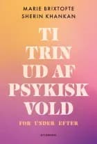 Ti trin ud af psykisk vold af Marie Magne Brixtofte og Sherin Khankan