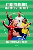 Kvindefodboldens stjerner og legender af Amalie Bremer og Tina Müller