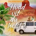 Hvad vil du helst? af Pia Konstantin Berg