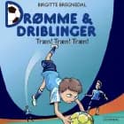 Drømme og driblinger. Træn! Træn! Træn!