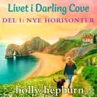 Livet i Darling Cove 1: Nye horisonter af Holly Hepburn