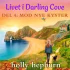 Livet i Darling Cove 4: Mod nye kyster af Holly Hepburn