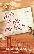 If love 4 - Hvis vi var perfekte af Ana Huang
