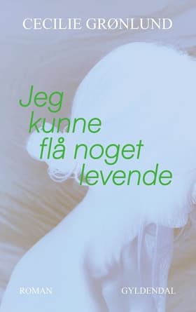 Jeg kunne flå noget levende af Cecilie Grønlund