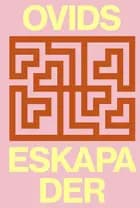 Ovids Eskapader af Ovid
