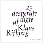 25 desperate digte af Klaus Rifbjerg