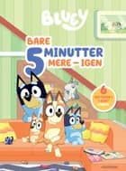 Bluey - Bare 5 minutter mere - igen af Ludo Studio Pty Ltd