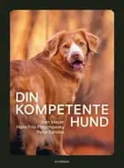 Din kompetente hund af Peter Sandøe, Iben Meyer og Helle Friis Proschowsky