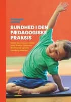 Sundhed i den pædagogiske praksis af Sanne Berg Hansen, Jamilla Jawa, Anders Holdgaard Melchiorsen og Gitte Sandberg Pedersen