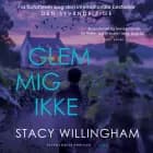 Glem mig ikke af Stacy Willingham