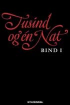 Tusind og én nat. Bind 1 af Ingen forfatter