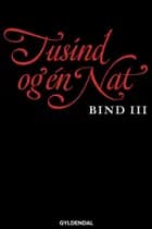 Tusind og én nat. Bind 3 af Ingen Forfatter