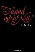 Tusind og én nat. Bind 5 af Ingen forfatter