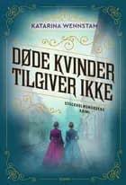 Døde kvinder tilgiver ikke af Katarina Wennstam