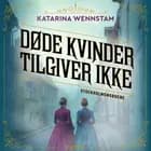 Døde kvinder tilgiver ikke af Katarina Wennstam