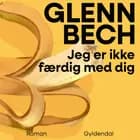 Jeg er ikke færdig med dig af Glenn Bech