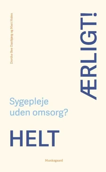 Helt ærligt! Sygepleje uden omsorg? af Kirsten Lomborg