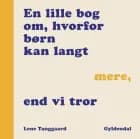 En lille bog om, hvorfor dine børn kan langt mere, end du tror af Lene Tanggaard Pedersen