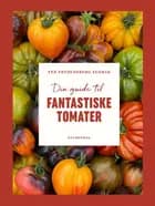 Din guide til fantastiske tomater