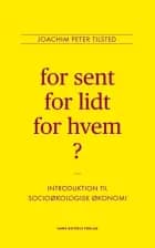For sent, for lidt, for hvem? af Joachim Peter Tilsted