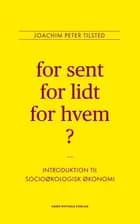 For sent, for lidt, for hvem?