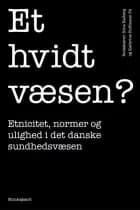 Et hvidt væsen? af Kathrine Hoffmann Pii, Mira C. Skadegård, Nina Halberg, Jessica Ramsing Wentworth, Emma Olivia Schultz Harringer, Agnes Riparbelli Joensen, Monica Ejsing, Martin Locht Pedersen, Lisbeth Birkelund, Mohamad Ibrahim Abo-Houssain, Harun Demirtas, Janne Sørensen og Michael Gerfelt