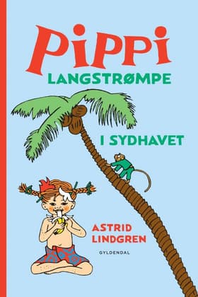 Pippi Langstrømpe i Sydhavet af Astrid Lindgren