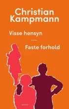 Visse hensyn & Faste forhold af Christian Kampmann