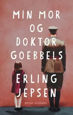 Min mor og Doktor Goebbels af Erling Jepsen