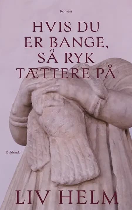 Hvis du er bange, så ryk tættere på af Liv Helm