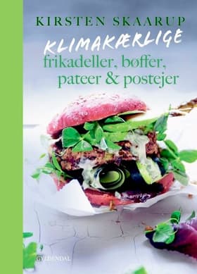 Klimakærlige frikadeller, bøffer, pateer & postejer af Kirsten Skaarup