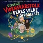 Utrolige videnskabsfolk og deres vilde opdagelser