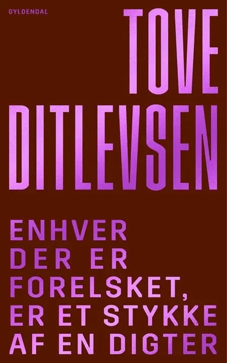 Enhver der er forelsket, er et stykke af en digter af Tove Ditlevsen