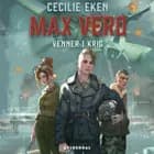 Max Vero - Venner i krig af Cecilie Eken