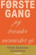 Første gang jeg brænder mennesker op