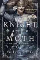 The Knight and the Moth af Rachel Gillig