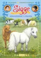 Sigge og Staldvennerne - Sommerdage i stalden af Lin Hallberg