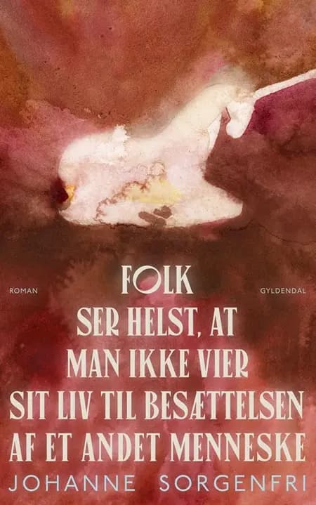 Folk ser helst, at man ikke vier sit liv til besættelsen af et andet menneske af Johanne Sorgenfri Ottosen