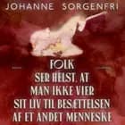 Folk ser helst, at man ikke vier sit liv til besættelsen af et andet menneske af Johanne Sorgenfri