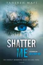Shatter Me af Tahereh Mafi