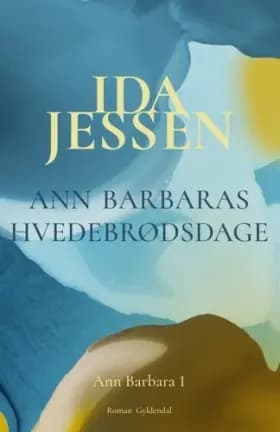 Ann Barbaras hvedebrødsdage af Ida Jessen