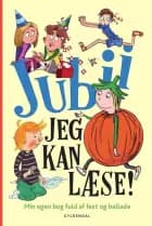 Jubii, jeg kan læse!  Min egen bog fuld af fest og ballade af Per Østergaard, Jesper Tom-Petersen, Marie Duedahl, Mette-Kirstine Bak, LG Jensen, Kim Dalsgaard, Sara Ejersbo, Mikkel Straarup Møller, Anne Sofie Hammer, Dina Gellert, Sabine Lemire og Rasmus Bregnhøi