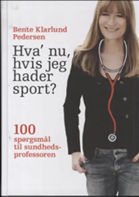 Hva' nu, hvis jeg hader sport? af Bente Klarlund Pedersen