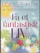 Få et fantastisk liv!