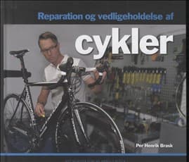 Reparation og vedligeholdelse af cykler af Per Henrik Brask