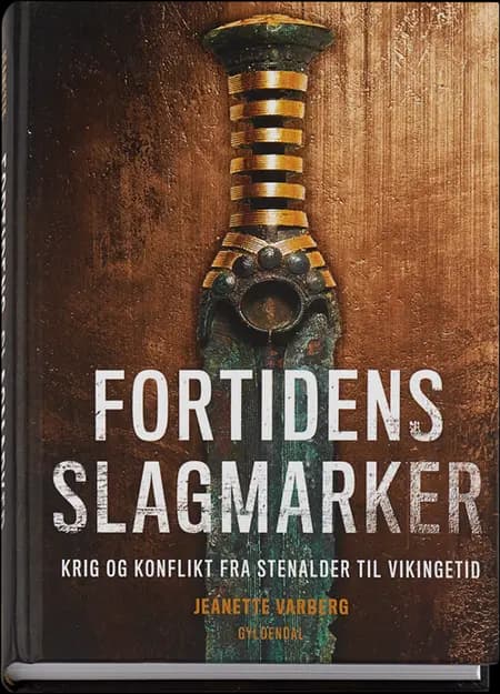 Fortidens slagmarker af Jeanette Varberg