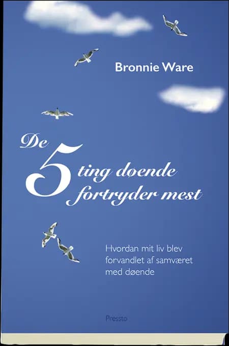 De 5 ting døende fortryder mest af Bronnie Ware