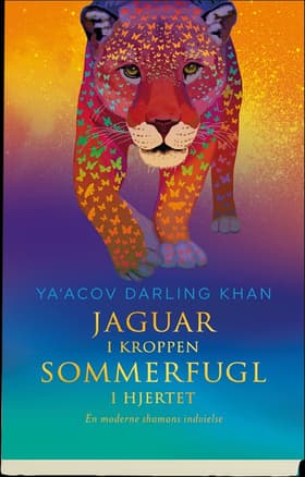Jaguar i kroppen - sommerfugl i hjertet af Ya’Acov Darling Khan