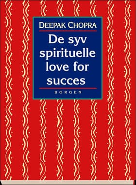 De syv spirituelle love for succes af Deepak Chopra