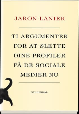 Ti argumenter for at slette dine profiler på de sociale medier nu af Jaron Lanier